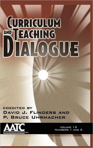 Curriculum and Teaching Dialogue Volume 13, Numbers 1 & 2 (Hc) de David J. Flinders