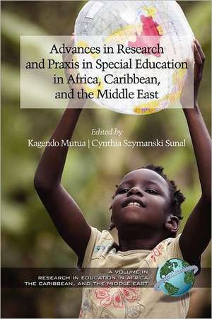 Advances in Research and Praxis in Special Education in Africa, Caribbean, and the Middle East de Kagendo Mutua