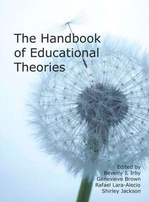 The Handbook of Educational Theories (Hc) de Genevieve Brown