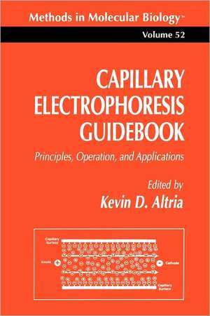 Capillary Electrophoresis Guidebook: Principles, Operation, and Applications de Kevin D. Altria