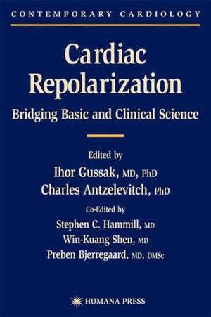 Cardiac Repolarization: Bridging Basic and Clinical Science de Ihor Gussak