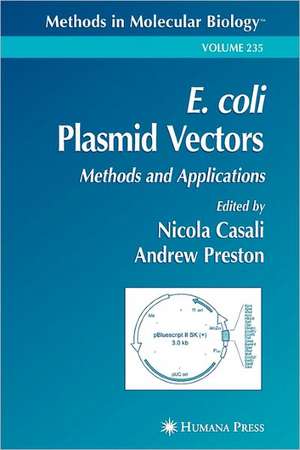 E. coli Plasmid Vectors: Methods and Applications de Nicola Casali