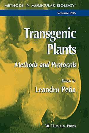 Transgenic Plants: Methods and Protocols de Leandro Peña