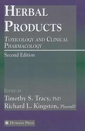 Herbal Products: Toxicology and Clinical Pharmacology de Timothy S. Tracy