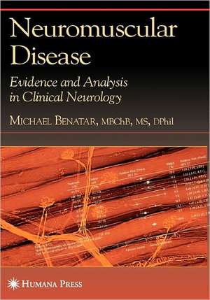 Neuromuscular Disease: Evidence and Analysis in Clinical Neurology de Michael Benatar