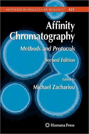 Affinity Chromatography: Methods and Protocols de Michael Zachariou