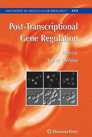 Post-Transcriptional Gene Regulation de Jeffrey Wilusz