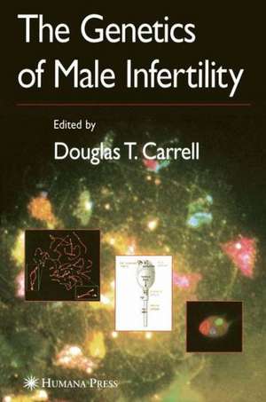 The Genetics of Male Infertility de Douglas T. Carrell