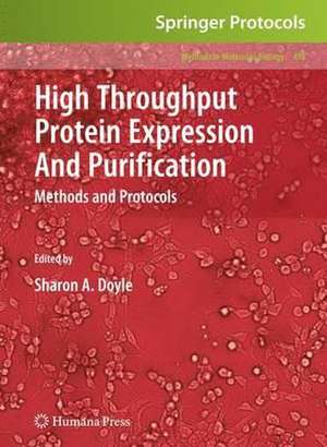 High Throughput Protein Expression and Purification: Methods and Protocols de Sharon A. Doyle