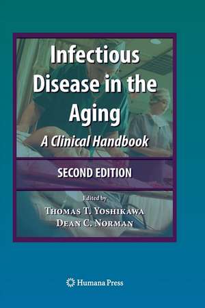 Infectious Disease in the Aging: A Clinical Handbook de Thomas Yoshikawa