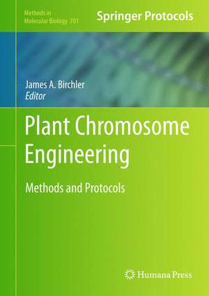 Plant Chromosome Engineering: Methods and Protocols de James A. Birchler