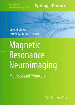 Magnetic Resonance Neuroimaging: Methods and Protocols de Michel Modo