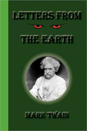 Letters from the Earth: A Book about Light de Mark Twain