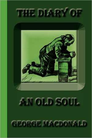 The Diary of an Old Soul: Series I, II, and III de George MacDonald