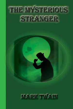 The Mysterious Stranger: A Faerie Romance for Men and Women de Mark Twain