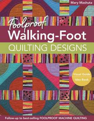 Foolproof Walking-Foot Quilting Designs de Mary Mashuta