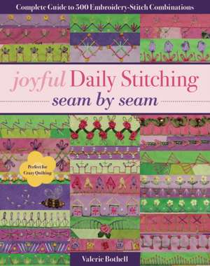 Joyful Daily Stitching, Seam by Seam de Valerie Bothell