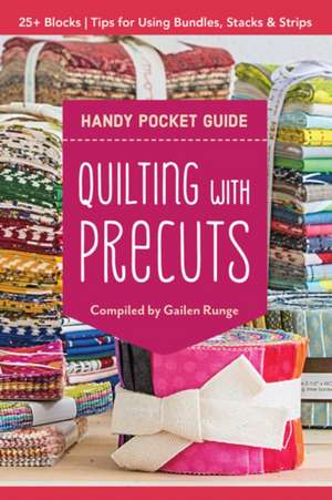 Quilting with Precuts Handy Pocket Guide de Gailen Runge