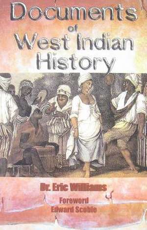 Documents of West Indian History de Eric Eustace Williams