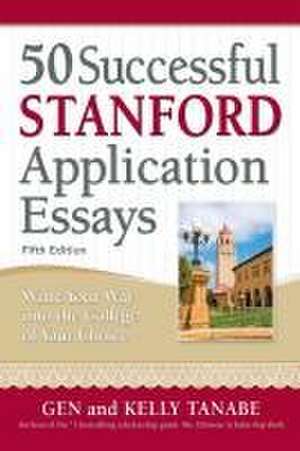 50 Successful Stanford Application Essays de Gen Tanabe