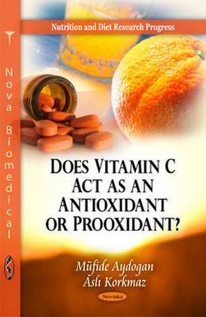 Does Vitamin C Act as an Antioxidant or Prooxidant? de Mufide Aydogan