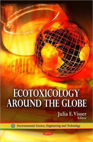 Ecotoxicology Around the Globe de Julia E. Visser