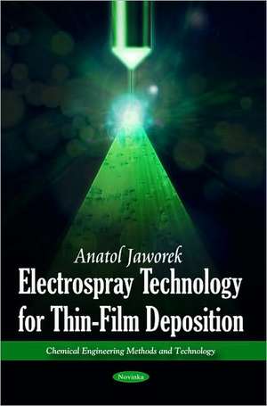 Electrospray Technology for Thin-Film Deposition de Anatol Jaworek