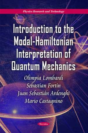 Introduction to the Modal-Hamiltonian Interpretation of Quantum Mechanics de Olimpia Lombardi