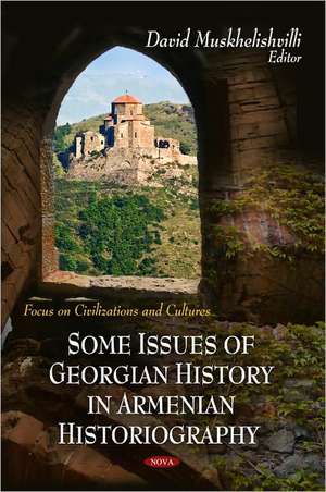 Some Issues of Georgian History in Armenian Historiography de David Muskhelishvilli