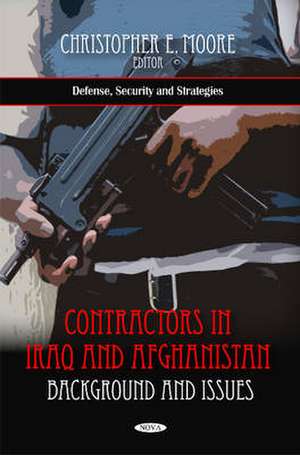 Contractors in Iraq & Afghanistan de Christopher E. Moore