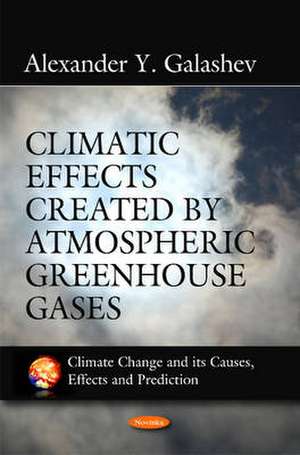 Climatic Effects Created by Atmospheric Greenhouse Gases de Alexander Y. Galashev