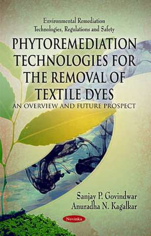 Phytoremediation Technologies for the Removal of Textile Dyes de Sanjay P Govindwar