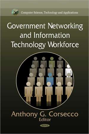 Government Networking & Information Technology Workforce de Anthony G. Corsecco