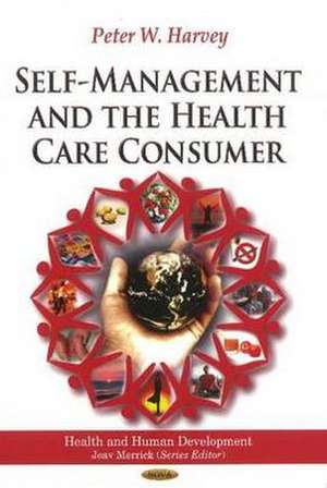 Self-Management & the Health Care Consumer de Peter William Harvey