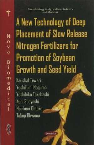 New Technology of Deep Placement of Slow Release Nitrogen Fertilizers for Promotion of Soybean Growth & Seed Yield de Kaushal Tewari