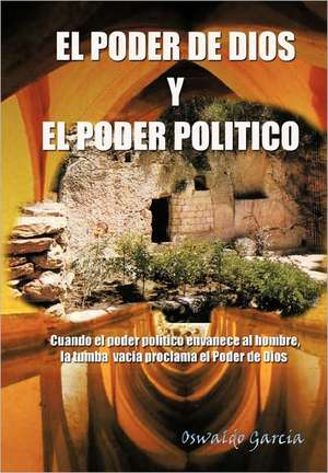 El Poder de Dios y El Poder Politico de Oswaldo Garcia