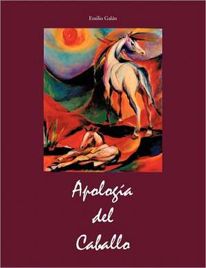 Apologia del Caballo de Emilio Galan