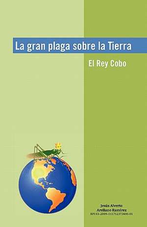 La Gran Plaga Sobre La Tierra de Jes?'s Alverto Arellano Ram Rez