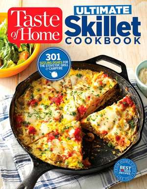 Taste of Home Ultimate Skillet Cookbook: From Cast-Iron Classics to Speedy Stovetop Suppers Turn Here for 325 Sensational Skillet Recipes de Editors at Taste of Home