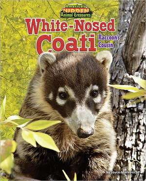 White-Nosed Coati: Raccoon's Cousin de Joyce L. Markovics