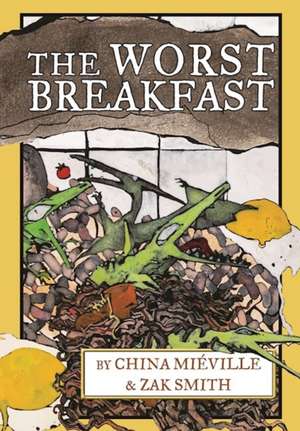 The Worst Breakfast de China Mieville