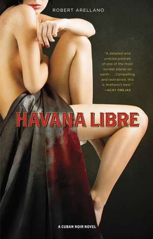 Havana Libre de Robert Arellano