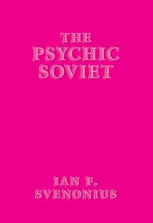 The Psychic Soviet de Ian F Svenonius