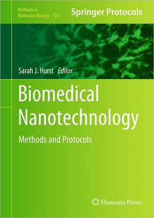 Biomedical Nanotechnology: Methods and Protocols de Sarah J. Hurst