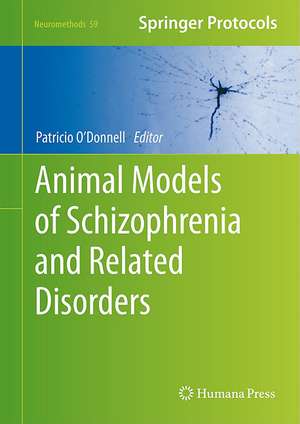 Animal Models of Schizophrenia and Related Disorders de Patricio O'Donnell