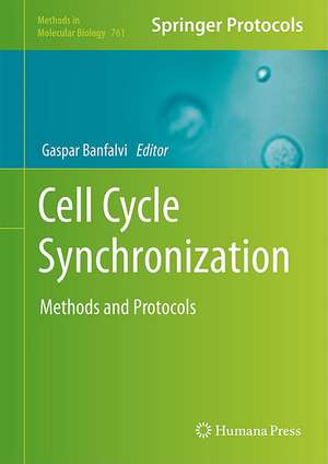 Cell Cycle Synchronization: Methods and Protocols de Gaspar Banfalvi