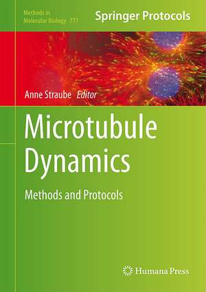 Microtubule Dynamics: Methods and Protocols de Anne Straube