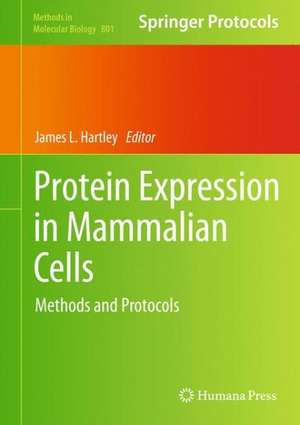 Protein Expression in Mammalian Cells: Methods and Protocols de James L. Hartley