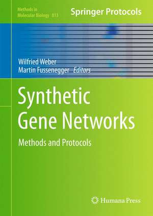 Synthetic Gene Networks: Methods and Protocols de Wilfried Weber