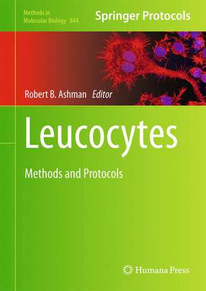 Leucocytes: Methods and Protocols de Robert B. Ashman